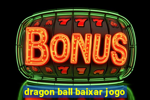 dragon ball baixar jogo